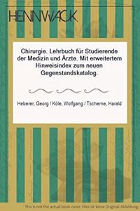 Chirurgie: Lehrbuch Fur Studierende Der Medizin Und Rzte. Mit Erweitertem Hinweisindex Zum Neuen Gegenstandskatalog (3., Uber Arb. Und Erw. Aufl.)