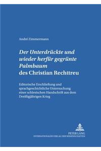 Der «Untergedrueckte Und Wieder Herfuer Gegruente Palmbaum» Des Christian Rechttreu