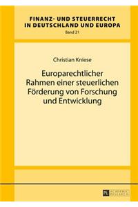 Europarechtlicher Rahmen einer steuerlichen Foerderung von Forschung und Entwicklung