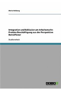 Integration und Exklusion am Arbeitsmarkt- Prekäre Beschäftigung aus der Perspektive Betroffener