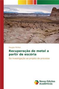 Recuperação de metal a partir de escória