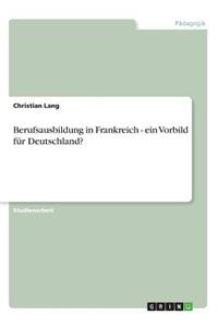 Berufsausbildung in Frankreich - ein Vorbild für Deutschland?