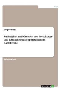 Zulässigkeit und Grenzen von Forschungs- und Entwicklungskooperationen im Kartellrecht