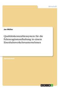 Qualitätskennzahlensystem für die Fahrzeuginstandhaltung in einem Eisenbahnverkehrsunternehmen