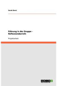 Führung in der Gruppe - Reflexionsbericht