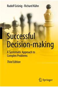 Successful Decision-Making: A Systematic Approach to Complex Problems