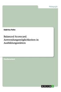 Balanced Scorecard. Anwendungsmöglichkeiten in Ausbildungsstätten