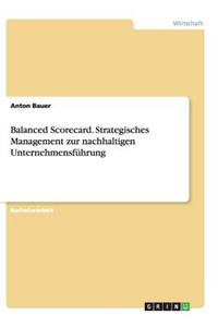 Balanced Scorecard. Strategisches Management zur nachhaltigen Unternehmensführung