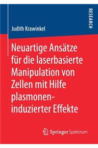 Neuartige Ansätze Für Die Laserbasierte Manipulation Von Zellen Mit Hilfe Plasmoneninduzierter Effekte