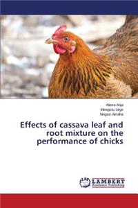 Effects of cassava leaf and root mixture on the performance of chicks
