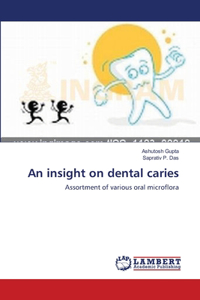An insight on dental caries