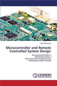 Microcontroller and Remote Controlled System Design