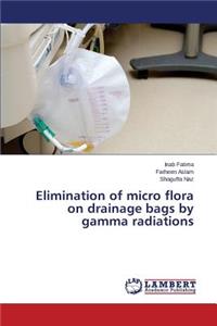Elimination of micro flora on drainage bags by gamma radiations