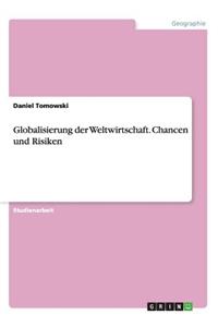 Globalisierung der Weltwirtschaft. Chancen und Risiken