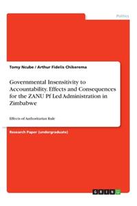 Governmental Insensitivity to Accountability. Effects and Consequences for the ZANU Pf Led Administration in Zimbabwe