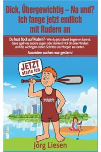 Dick, übergewichtig - Na und? Ich fange jetzt endlich mit Rudern an