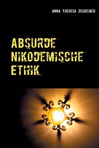 Absurde Nikodemische Ethik