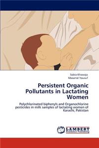 Persistent Organic Pollutants in Lactating Women