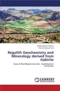 Regolith Geochemistry and Mineralogy Derived from Itabirite