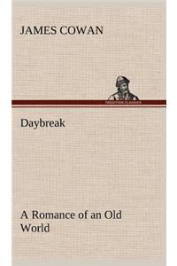 Daybreak; a Romance of an Old World