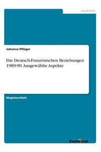 Deutsch-Französischen Beziehungen 1989-90. Ausgewählte Aspekte