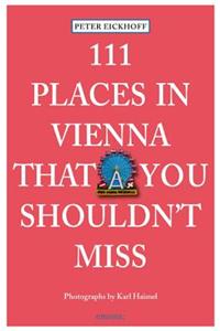 111 Places in Vienna That You Shouldn't Miss