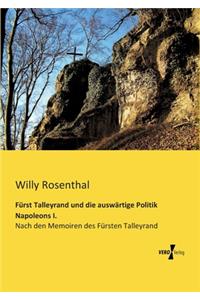 Fürst Talleyrand und die auswärtige Politik Napoleons I.