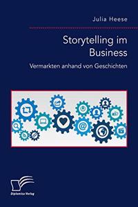 Storytelling im Business. Vermarkten anhand von Geschichten