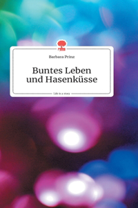 Buntes Leben und Hasenküsse. Life is a Story - story.one