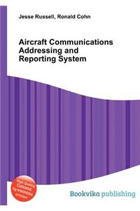 Aircraft Communications Addressing and Reporting System