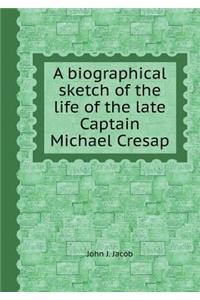 A Biographical Sketch of the Life of the Late Captain Michael Cresap