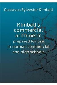 Kimball's Commercial Arithmetic Prepared for Use in Normal, Commercial and High Schools