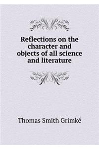Reflections on the Character and Objects of All Science and Literature