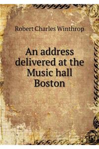 An Address Delivered at the Music Hall Boston