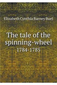 The Tale of the Spinning-Wheel 1784-1785