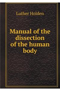 Manual of the Dissection of the Human Body