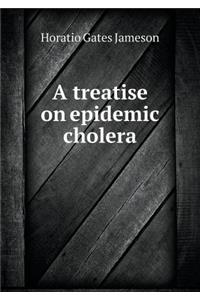 A treatise on epidemic cholera