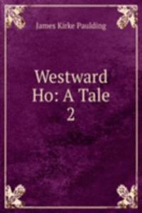 Westward Ho: A Tale