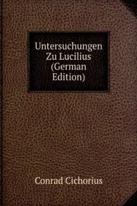Untersuchungen Zu Lucilius (German Edition)