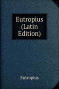 Eutropius (Latin Edition)