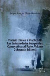 Tratado Clinico Y Practico De Las Enfermedades Puerperales, Consecutivas Al Parto, Volume 2 (Spanish Edition)