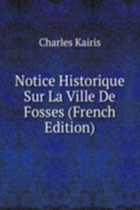 Notice Historique Sur La Ville De Fosses (French Edition)