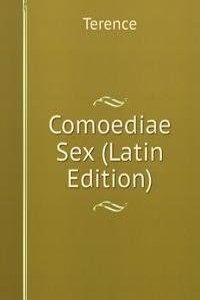 Comoediae Sex (Latin Edition)