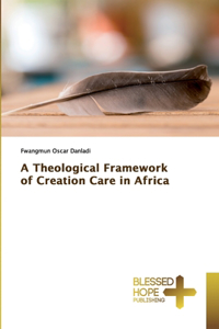 Theological Framework of Creation Care in Africa