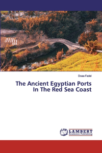 The Ancient Egyptian Ports In The Red Sea Coast