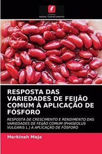 Resposta Das Variedades de Feijão Comum À Aplicação de Fósforo
