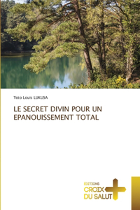 Le Secret Divin Pour Un Epanouissement Total