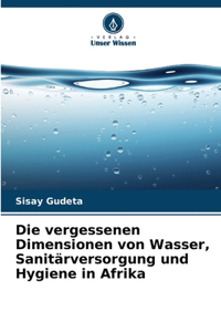 Die vergessenen Dimensionen von Wasser, Sanitärversorgung und Hygiene in Afrika