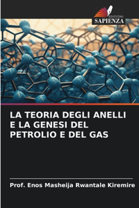 La Teoria Degli Anelli E La Genesi del Petrolio E del Gas