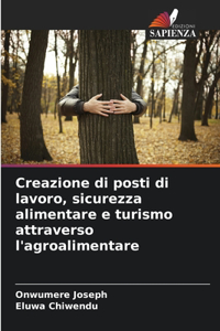 Creazione di posti di lavoro, sicurezza alimentare e turismo attraverso l'agroalimentare